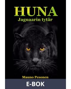 HUNA, jaguaarin tytär, E-bok