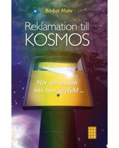 Reklamation till kosmos : när din önskan inte blev uppfylld