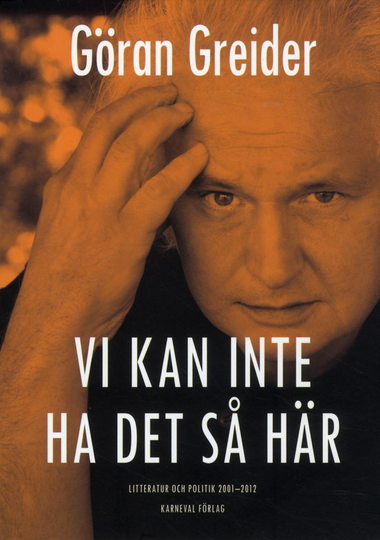Vi Kan Inte Ha Det Så Här - Litteratur Och Politik 2001-2012