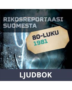 Rikosreportaasi Suomesta 1981, Ljudbok