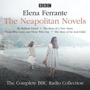 Neapolitan Novels: My Brilliant Friend, The Story of a New Name, Those Who Leave and Those Who Stay & The Story of the Lost Child