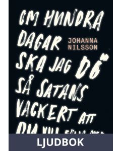 Om hundra dagar ska jag dö så satans vackert att du vill följa med, Ljudbok