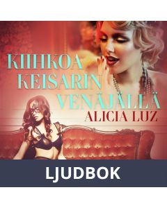 Kiihkoa keisarin Venäjällä - eroottinen novelli, Ljudbok