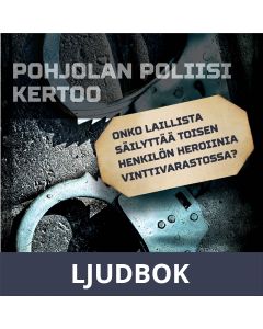 Onko laillista säilyttää toisen henkilön heroiinia vinttivarastossa?, Ljudbok