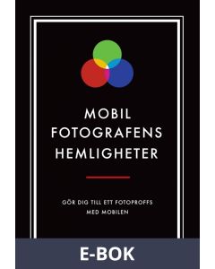 Mobilfotografens hemligheter (Epub2), E-bok