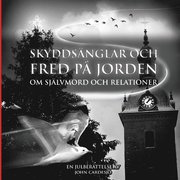 Skyddsänglar och fred på jorden : om självmord och relationer - en julberättelse