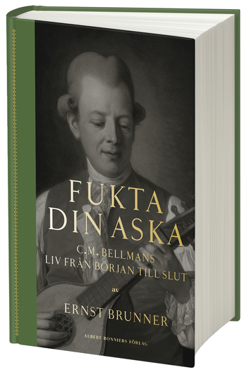 Fukta Din Aska - C.m. Bellmans Liv Från Början Till Slut