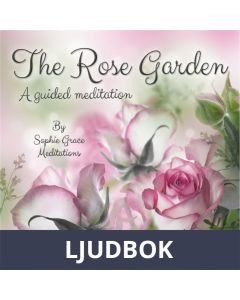 The Rose Garden. A Guided Meditation, Ljudbok