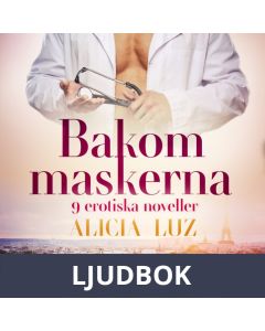 Bakom maskerna - 9 erotiska noveller, Ljudbok