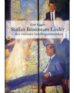 Staffan Burenstam Linder : den visionära handlingsmänniskan