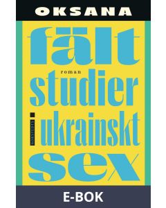 Fältstudier i ukrainskt sex, E-bok
