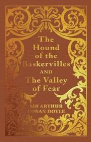 The Hound of the Baskervilles &; the Valley of Fear