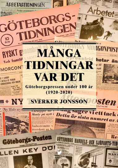 Många Tidningar Var Det - göteborgspressen Under 100 År (1920-2020)