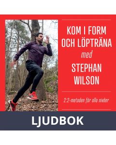 Kom i form och löpträna med Stephan Wilson: 2:2-metoden för alla nivåer, Ljudbok