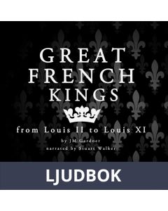 Great French Kings: from Louis II to Louis XI, Ljudbok