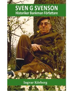 Sven G Svenson : Historiker, bankman, författare
