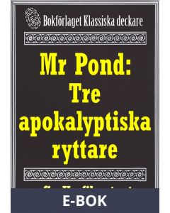 Mr Pond: Tre apokalyptiska ryttare. Återutgivning av text från 1937, E-bok