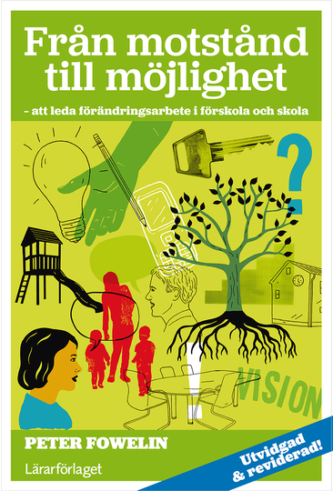 Från Motstånd Till Möjlighet- Att Leda Förändringsarbete I Förskola Och Sko