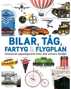 Bilar, tåg, fartyg och flygplan : illustrerat uppslagsverk