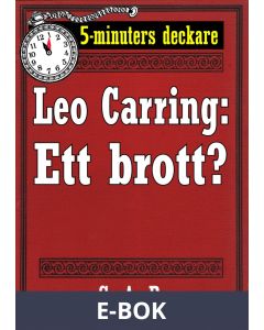 5-minuters deckare. Leo Carring: Ett brott? Berättelse. Återutgivning av text från 1916, E-bok