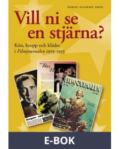 Vill ni se en stjärna : kön, kropp och kläder i Filmjournalen 1919-1953, E-bok