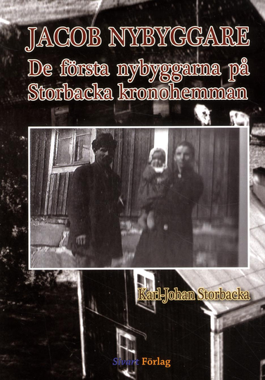 Jacob Nybyggare - De Första Nybyggarna På Storbacka Kronohemman