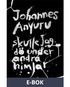 Skulle jag dö under andra himlar, E-bok