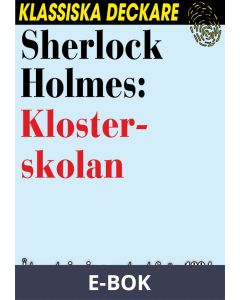 Sherlock Holmes: Klosterskolan, E-bok
