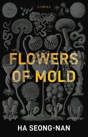 Flowers Of Mold &; Other Stories