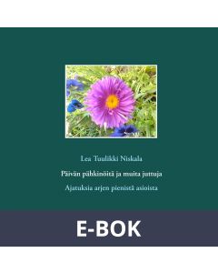 Päivän pähkinöitä ja muita juttuja: Ajatuksia arjen pienistä asioista, E-bok