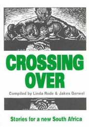 Crossing Over - New Writing for a New South Africa: 26 Stories