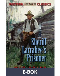 Sheriff Larrabee s Prisoner, E-bok