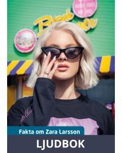 Fakta om Zara Larsson, Ljudbok