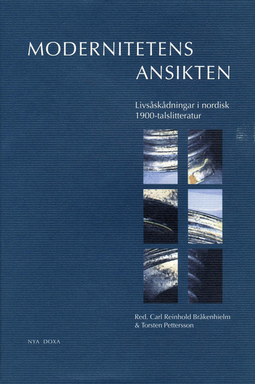 Modernitetens Ansikten - Livsåskådningar I Nordisk 1900-talslitteratur