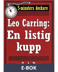5-minuters deckare. Leo Carring: En listig kupp. Detektivhistoria. Återutgivning av text från 1915, E-bok