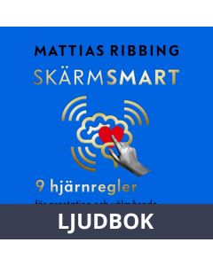 Skärmsmart - 9 hjärnregler för prestation och välmående i en digitaliserad vardag, Ljudbok