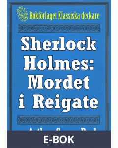 Sherlock Holmes: Äventyret med mordet i Reigate - Återutgivning av text från 1947, E-bok