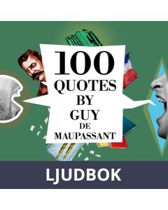 100 Quotes by Guy de Maupassant, Ljudbok