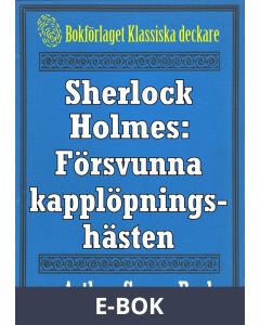 Sherlock Holmes: Äventyret med den försvunna kapplöpningshästen - Återutgivning av text från 1947, E-bok