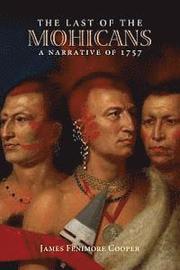 The Last of the Mohicans: A Narrative of 1757