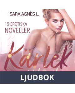 Kärlek i plural - 15 erotiska noveller, Ljudbok