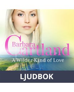 A Wilder Kind of Love (Barbara Cartland's Pink Collection 116), Ljudbok