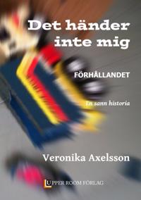 Det händer inte mig : förhållandet - en sann historia
