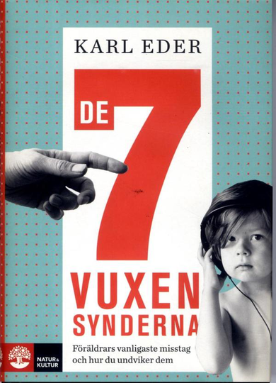 De 7 Vuxensynderna - Föräldrars Vanligaste Misstag Och Hur Du Undviker Dem