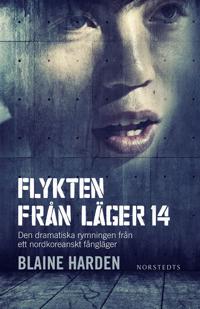 Flykten från Läger 14 - Den dramatiska rymningen från ett nordkoreanskt fångläger