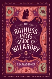 The Ruthless Lady's Guide To Wizardry
