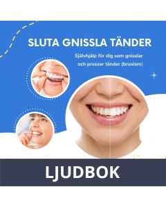 Sluta gnissla tänder. Självhjälp för dig som gnisslar och pressar tänder (bruxism), Ljudbok