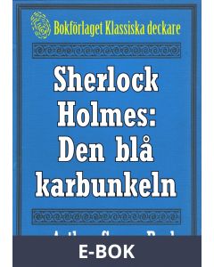 Sherlock Holmes: Äventyret med den blå karbunkeln - Återutgivning av text från 1947, E-bok