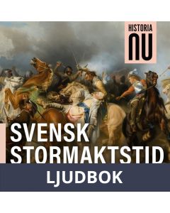 Historia Nu: Svensk stormaktstid, Ljudbok