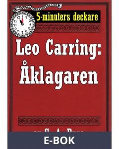 5-minuters deckare. Leo Carring: Åklagaren. En brottmålshistoria. Återutgivning av text från 1919, E-bok